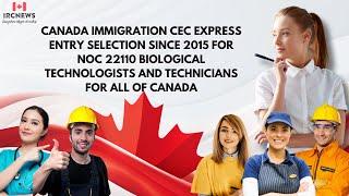 CEC Express Entry selection for NOC 22110 Biological technologists and technicians for All of Canada