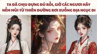 TA ĐÃ CHỊU ĐỰNG ĐỦ RỒI, GIỜ CÁC NGƯƠI HÃY NẾM MÙI TỪ THIÊN ĐƯỜNG RƠI XUỐNG ĐỊA NGỤC ĐI |FULL