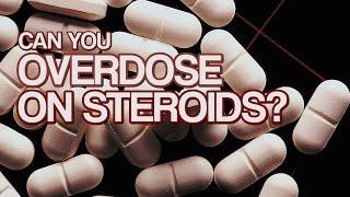 Can You Overdose on Steroids...YES or NO?