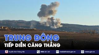 Israel - Syria - Yemen: Căng thẳng leo thang, chiến sự Trung Đông không hồi kết - Tin Thế giới-VNews