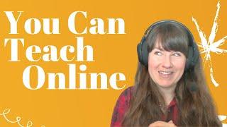 You can teach online