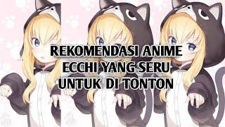 REKOMENDASI ANIME ECCHI YG SERU UNTUK DI TONTON PART 1