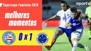 BAHIA 0 X 1 CRUZEIRO  | MELHORES MOMENTOS | SUPERCOPA DO BRASIL FEMININO 2025 | sportv