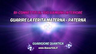 BAMBINO INTERIOREGUARIRE LA FERITA MATERNA PATERNA GUARIGIONE QUANTICA