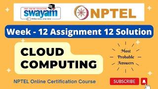 Cloud Computing Week 12 Assignment 12 Solution | NPTEL | Swayam | Jan - Apr 2024