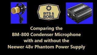 BM 800 Condenser Microphone with and without a Neewer 48v Phantom Power Supply