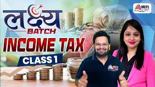 लक्ष्य Batch | INCOME TAX - Class 1 For CA/CMA Inter | MEPL Classes