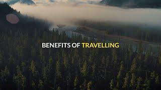 Benefits of Travelling | Why Travelling Is Important