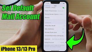 iPhone 13/13 Pro: How to Set Default Mail Account