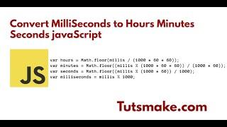 JavaScript Convert MilliSeconds to Hours Minutes Seconds