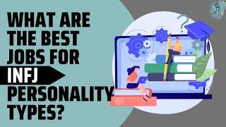 What Are the Best Jobs for INFJ Personality Types?