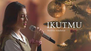 IkutMu - Melitha Sidabutar [Official Music Video] #IkutMu