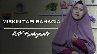 Miskin Tapi Bahagia ( Nasidaria )  Best Cover Siti Hanriyanti