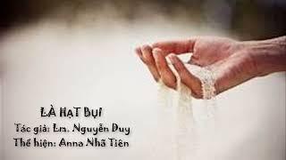 LÀ HẠT BỤI - Anna Nhã Tiên