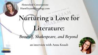 Nurturing a Love for Literature: Beowulf, Shakespeare, and Beyond with Anna Knaub