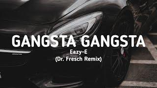 Eazy-E - Gangsta Gangsta (Dr. Fresch Remix) (Lyrics)