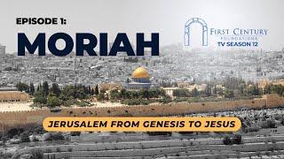 EPISODE 1: MORIAH - First Century Foundations TV Season 12