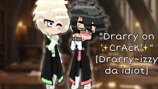 "Drarry on CrAcK"[Drarry~izzy da id¡ot]