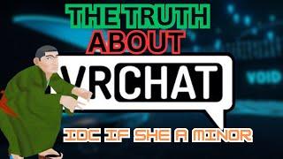 THE TRUTH ABOUT VR CHAT