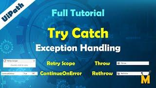 UiPath | Try Catch Full Tutorial | Try Catch | Throw | Rethrow | ContinueOnError | Retry Scope