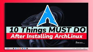 10 Things You MUST DO After Installing Arch Linux (2023)