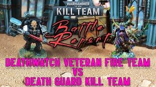 WARHAMMER 40K KILL TEAM BATTLE REPORT - DEATHWATCH VETERAN FIRE TEAM v DEATH GUARD KILL TEAM