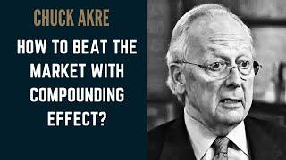 How To Beat The Market With Compounding - Chuck Akre