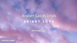 Skinny Love (acoustic cover) - Amber Leigh Irish (Official audio art)