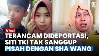 TAK SANGGUP BERPISAH dengan Sha Wang, Siti TKI Tak Mau Anak Majikan Dipulangkan ke Taiwan