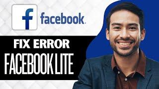 How to Fix Facebook Lite Something Went Wrong (Full Guide)