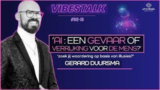 'AI: een GEVAAR of VERRIJKING voor DE MENS?' | GERARD DUURSMA | VIBESTALK S02-39