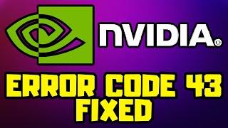 FIX NVIDIA Error Code 43 Windows Has Stopped This Device Because It Has Reported Problems