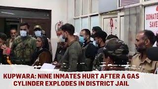 Kupwara: Nine inmates hurt after a gas cylinder explodes in district jail