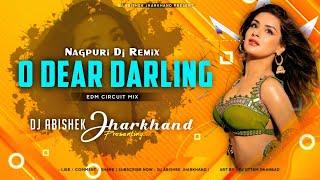 O Dear Darling | Nagpuri Dj Remix | EDM CIRCUIT MIX | Dj Abishek Jharkhand