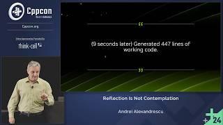 C++ Reflection Is Not Contemplation - Andrei Alexandrescu - CppCon 2024