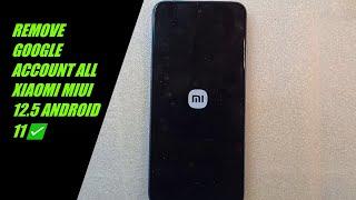 REMOVE GOOGLE ACCOUNT ALL  XIAOMI MIUI 12.5 ANDROID 11 (FRP).