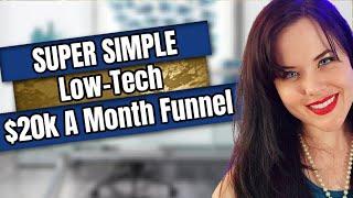 SUPER SIMPLE Low-Tech 20k Per Month Funnel