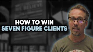 How to Win Seven Figure Clients | Daniel Brian Advertising