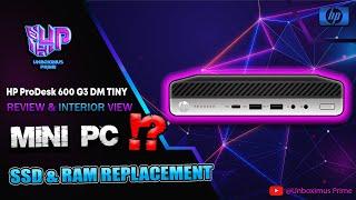 MINI PC !? HP ProDesk 600 G3 DM TINY | REVIEW, INTERIOR WORK & SSD INSTALLATION AND RAM  REPLACMENT