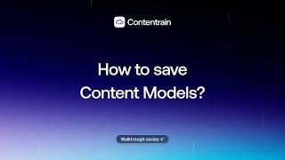 Walkthrough Series Part 23 - How to save Content Models?