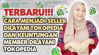 CARA MENJADI SELLER DILAYANI TOKOPEDIA UPDATE 2023 | DILAYANI TOKOPEDIA ITU APA?