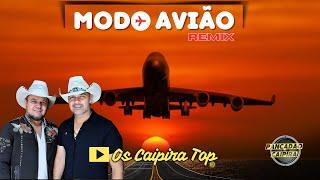 MODO AVIÃO (Pancadão Caipira) - Os Caipira Top 2024 #oscaipiratop #remixsertanejo #remixcaipira