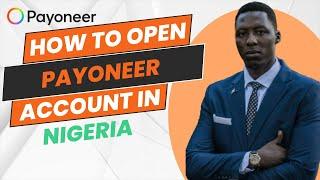 How To Open Payoneer Account in Nigeria [Steps on How To]