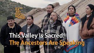 This Valley Is Sacred: The Ancestors Are Speaking