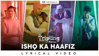 Ishq Ka Haafiz Lyrical Video | Tripling S2 | Nilotpal Bora | Hussain Haidry