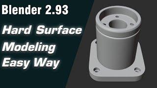 Hard Surface Modeling Easy Way in Blender 2 93; Blender Hard Surface Modeling Tutorials;