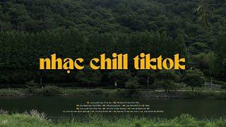 Nhạc Chill TikTok 2024 - Những Bản Lofi Chill Nhẹ Nhàng NGHE LÀ NGHIỆN - Lofi Chill Hot TikTok