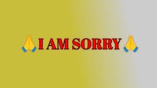 I AM SORRY || ISHU K TECH