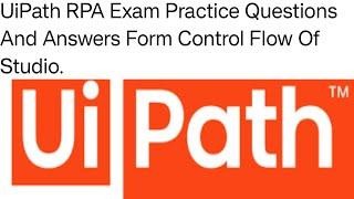 UiPath RPA Exam Practice Question And Answers From Control Flow Of Studio.. || @rpabotszone