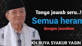 Tanya jawab ini bikin semua terheran dengan jawaban KH.BUYA SYAKUR YASIN